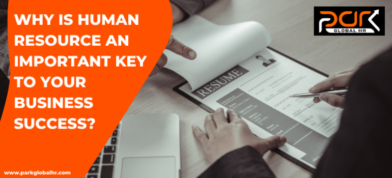Why is Human Resource an Important Key to Your Business Success?