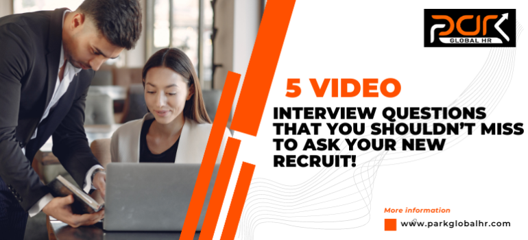 5 video interview questions that you shouldn’t miss to ask your new recruit!