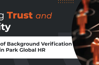 Ensuring Trust and Reliability: The Role of Background Verification Services in Park Global HR